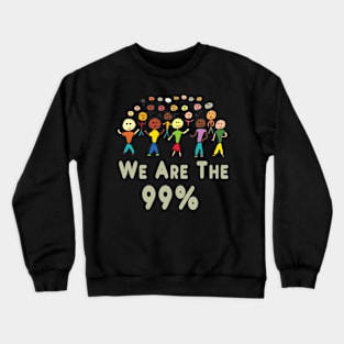 We Are The 99% Crewneck Sweatshirt